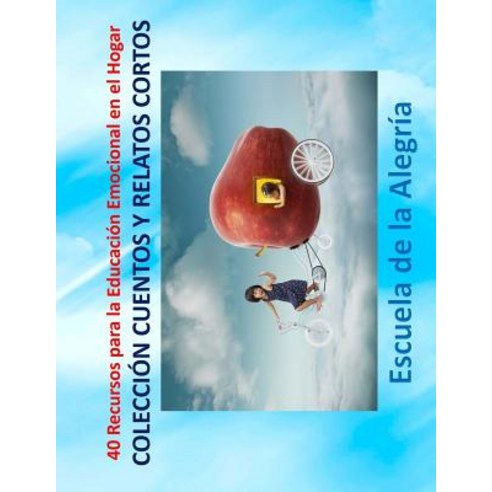 40 Recursos Para La Educacion Emocional En El Hogar: Coleccion Cuentos y Relatos Cortos Paperback, Createspace Independent Publishing Platform