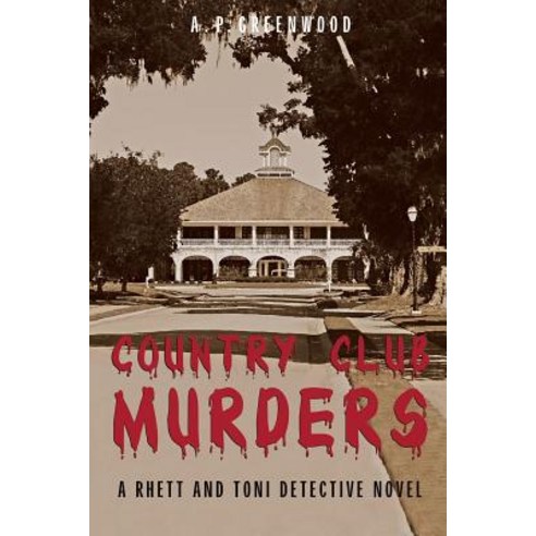 Country Club Murders: A Rhett and Toni Detective Novel Paperback, Createspace Independent Publishing Platform