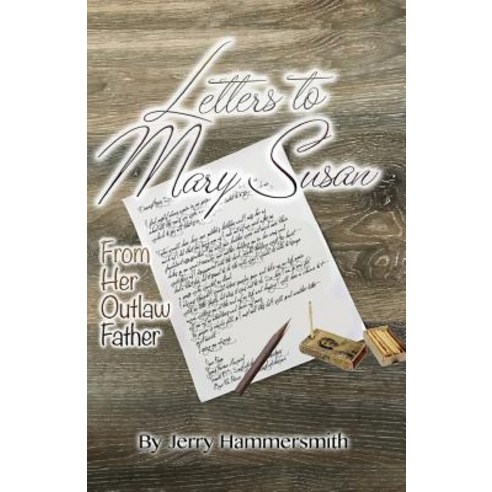 Letters to Mary Susan: From Her Outlaw Father Paperback, Jerry Hammersmith