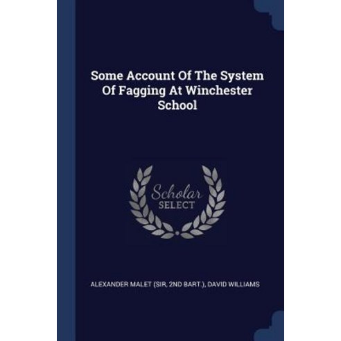 Some Account of the System of Fagging at Winchester School Paperback, Sagwan Press