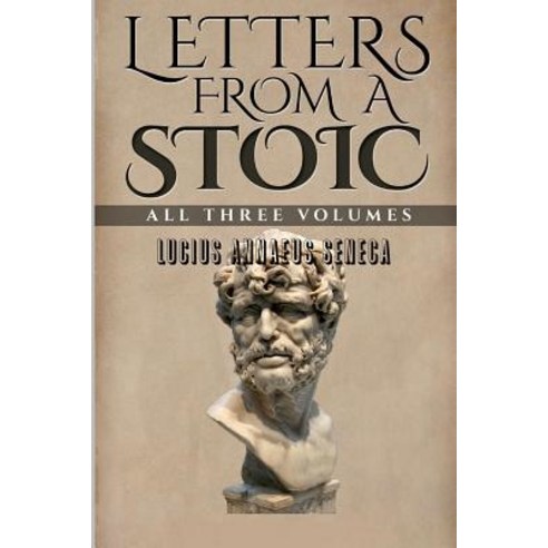 Letters from a Stoic: All Three Volumes Paperback, Lulu.com