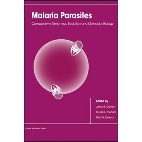 Malaria Parasites: Comparative Genomics Evolution and Molecular Biology Hardcover, Caister Academic Press
