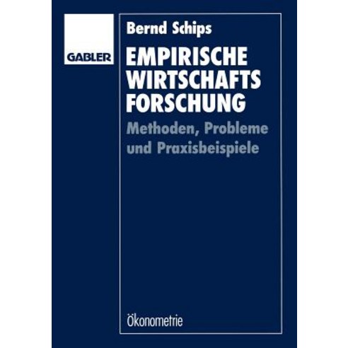 Empirische Wirtschaftsforschung: Methoden Probleme Und Praxisbeispiele Paperback, Gabler Verlag