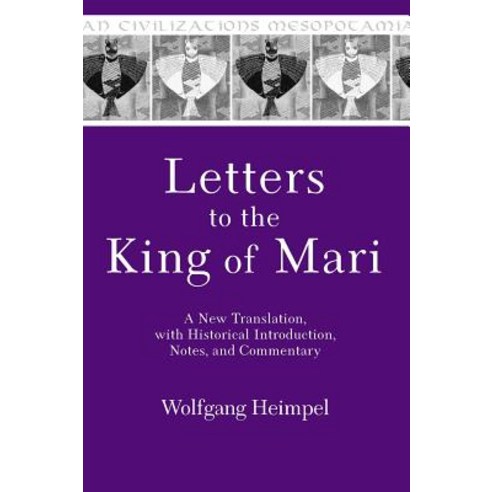 Letters to the King of Mari: A New Translation with Historical Introduction Notes and Commentary Hardcover, Eisenbrauns