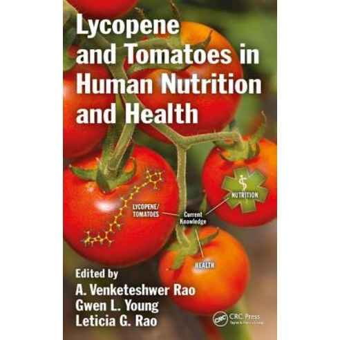 Lycopene and Tomatoes in Human Nutrition and Health Hardcover, CRC Press