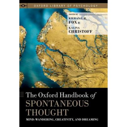 The Oxford Handbook of Spontaneous Thought: Mind-Wandering Creativity and Dreaming Hardcover, Oxford University Press, USA