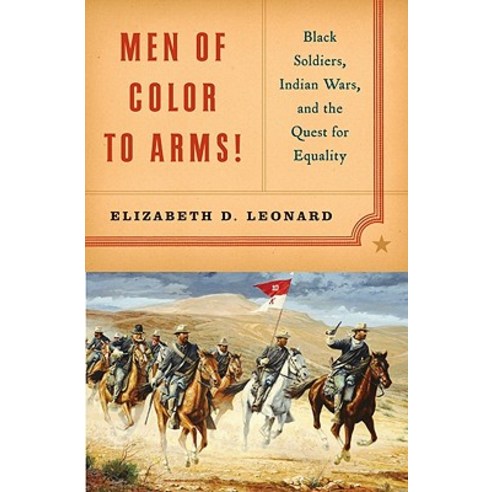 Men of Color to Arms!: Black Soldiers Indian Wars and the Quest for Equality Hardcover, W. W. Norton & Company