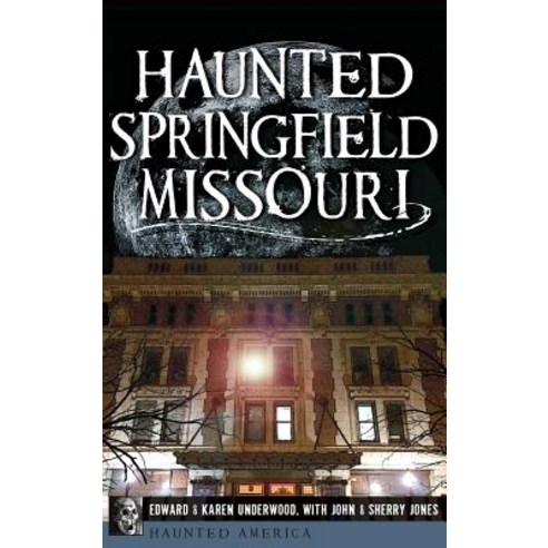 Haunted Springfield Missouri Hardcover, History Press Library Editions