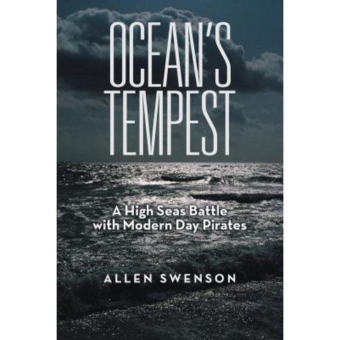 Ocean''s Tempest: A High Seas Battle with Modern Day Pirates Paperback, Lulu Publishing Services