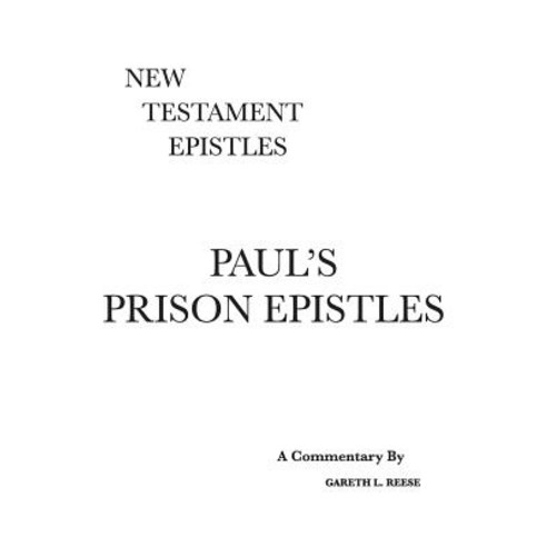 Paul''s Prison Epistles: A Critical & Exegetical Commentary Hardcover, Scripture Exposition Books LLC