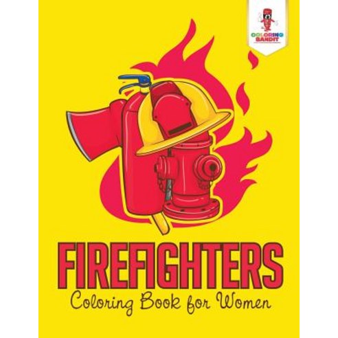 Firefighters: Coloring Book for Women Paperback, Coloring Bandit