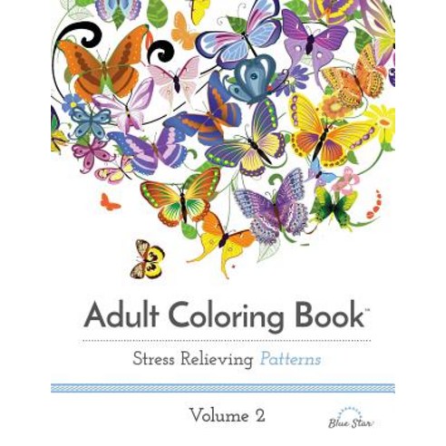 Adult Coloring Book: Stress Relieving Patterns Volume 2 Paperback, Blue Star Coloring