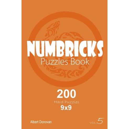 Numbricks - 200 Hard Puzzles 9x9 (Volume 5) Paperback, Createspace Independent Publishing Platform