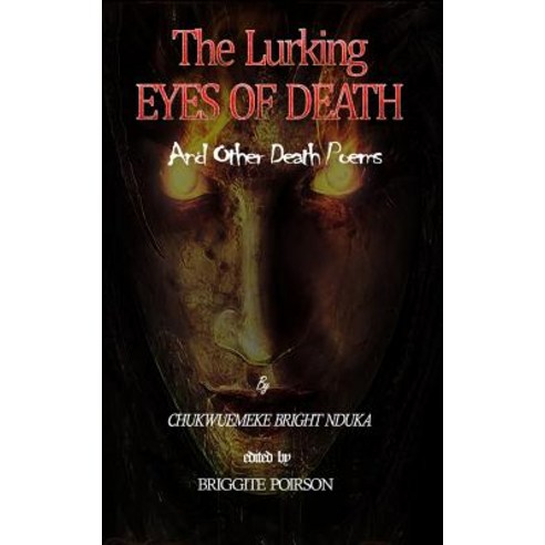 The Lurking Eyes of Death: And Other Death Poems Paperback, Createspace Independent Publishing Platform