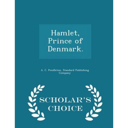 Hamlet Prince of Denmark. - Scholar''s Choice Edition Paperback