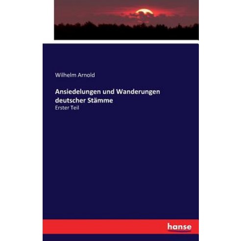 Ansiedelungen Und Wanderungen Deutscher Stamme Paperback, Hansebooks