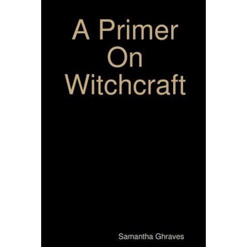 A Primer on Witchcraft Paperback, Lulu.com