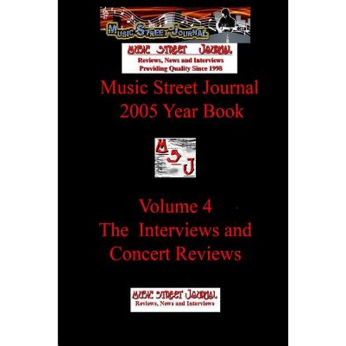 Music Street Journal: 2005 Year Book: Volume 4 - The Interviews and Concert Reviews Paperback, Lulu.com