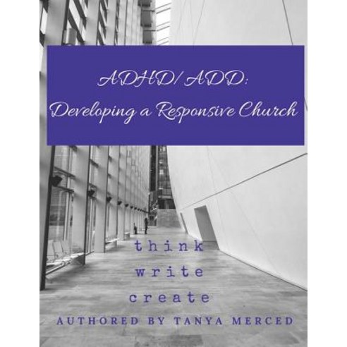 Adhd/Add: Developing a Responsive Church Paperback, Createspace Independent Publishing Platform