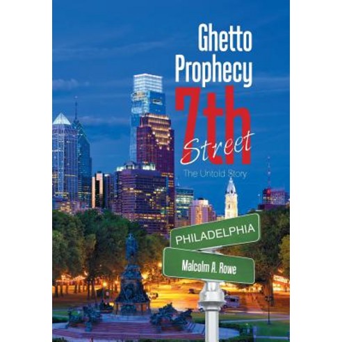 Ghetto Prophecy 7th Street: The Untold Story Hardcover, Xlibris Us - 가격
