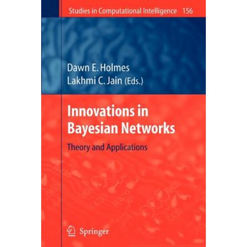 Innovations in Bayesian Networks: Theory and Applications Paperback, Springer