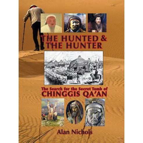 The Hunted & the Hunter: The Search for the Secret Tomb of Chinggis Qa''an Hardcover, Regent Press