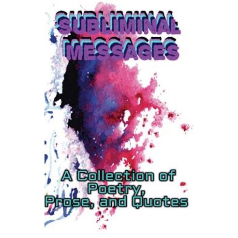 Subliminal Messages: A Collection of Poetry Prose and Quotes Paperback, Azoth Khem Publishing