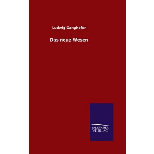 Das Neue Wesen Hardcover, Salzwasser-Verlag Gmbh