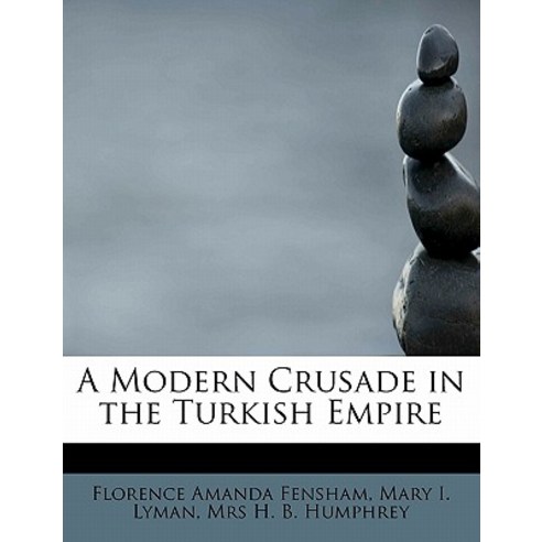 A Modern Crusade in the Turkish Empire Paperback, BiblioLife