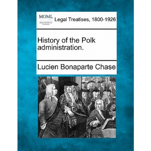 History of the Polk Administration. Paperback, Gale, Making of Modern Law