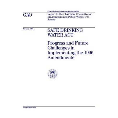 Safe Drinking Water ACT: Progress and Future Challenges in Implementing the 1996 Amendments Paperback, Createspace Independent Publishing Platform
