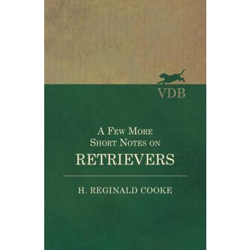 A Few More Short Notes on Retrievers Paperback, Vintage Dog Books