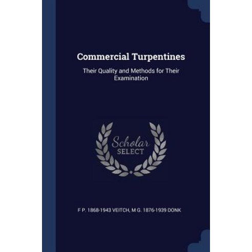Commercial Turpentines: Their Quality and Methods for Their Examination Paperback, Sagwan Press