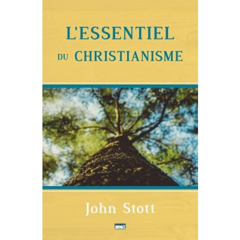 L''Essentiel Du Christianisme (Basic Christianity) Paperback, Createspace Independent Publishing Platform