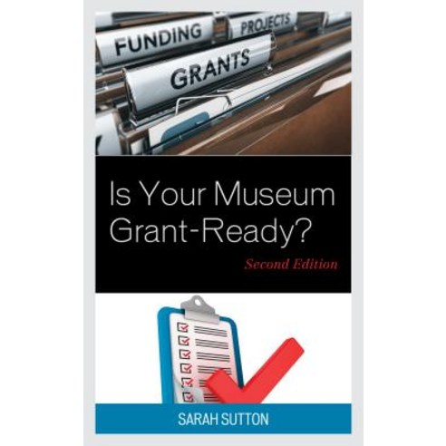Is Your Museum Grant-Ready? Hardcover, Rowman & Littlefield Publishers
