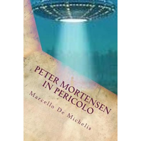 Peter Mortensen in Pericolo: UFO Paperback, Createspace Independent Publishing Platform
