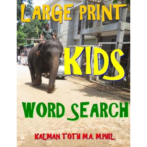 Large Print Kids Word Search: 133 Jumbo Print Entertaining & Educational Word Search Puzzles Paperback, Createspace Independent Publishing Platform