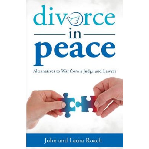 Divorce in Peace: Alternatives to War from a Judge and Lawyer Paperback, Wheatmark