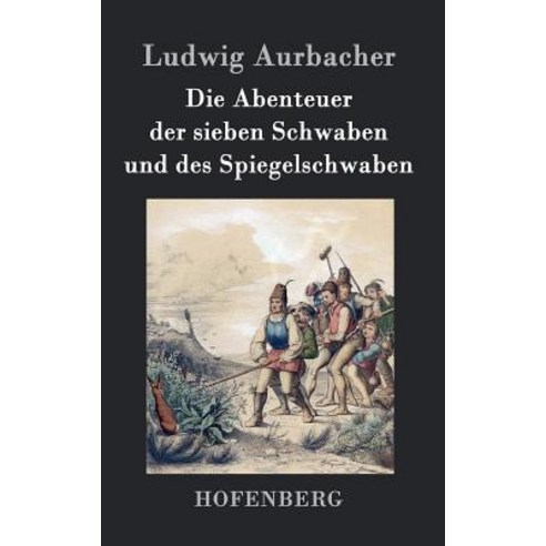 Die Abenteuer Der Sieben Schwaben Und Des Spiegelschwaben Hardcover, Hofenberg