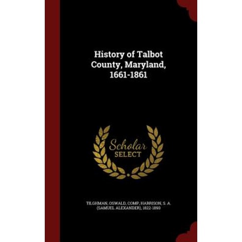History of Talbot County Maryland 1661-1861 Hardcover, Andesite Press