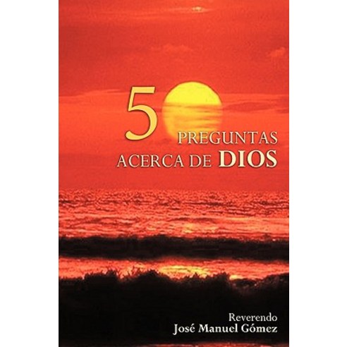 50 Preguntas y Respuestas Acerca de Dios Hardcover, Authorhouse
