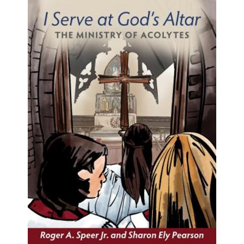I Serve at God''s Altar: The Ministry of Acolytes Paperback, Church Publishing