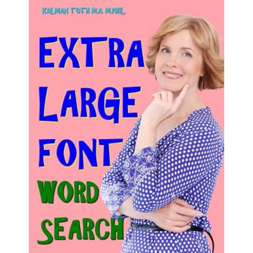Extra Large Font Word Search: 133 Entertaining & Inspirational Themed Puzzles Paperback, Createspace Independent Publishing Platform