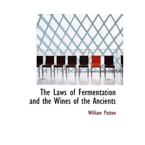 The Laws of Fermentation and the Wines of the Ancients Hardcover, BiblioLife