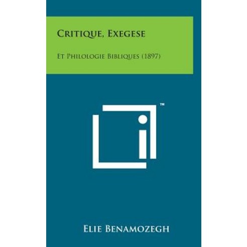 Critique Exegese: Et Philologie Bibliques (1897) Hardcover, Literary Licensing, LLC