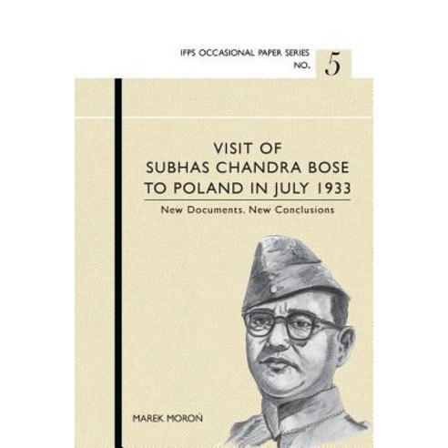 Visit of Subhas Chandra Bose to Poland in July 1933. New Documents. New Conclusions. Paperback, K W Publishers Pvt Ltd
