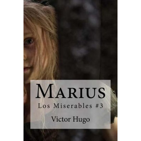 Marius: Los Miserables #3 Paperback, Createspace Independent Publishing Platform