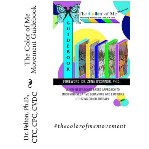 The Color of Me Movement Guidebook: Modifying Behavior One Color at a Time Paperback, Createspace Independent Publishing Platform