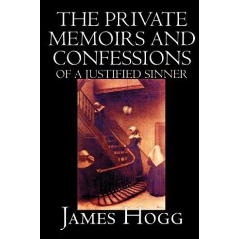 The Private Memoirs and Confessions of a Justified Sinner by James Hogg Fiction Literary Paperback, Wildside Press
