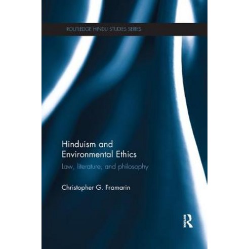 Hinduism and Environmental Ethics: Law Literature and Philosophy Paperback, Routledge